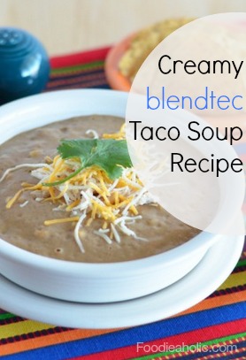 Creamy Blendtec Taco Soup Recipe | FOODIEaholic.com #recipe #cooking #soup #taco