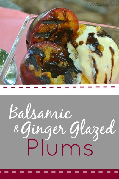 Balsamic and Ginger Glazed Plums | FOODIEaholic.com #recipe #cooking #plum #fruit #dessert #grill #ginger #balsamic