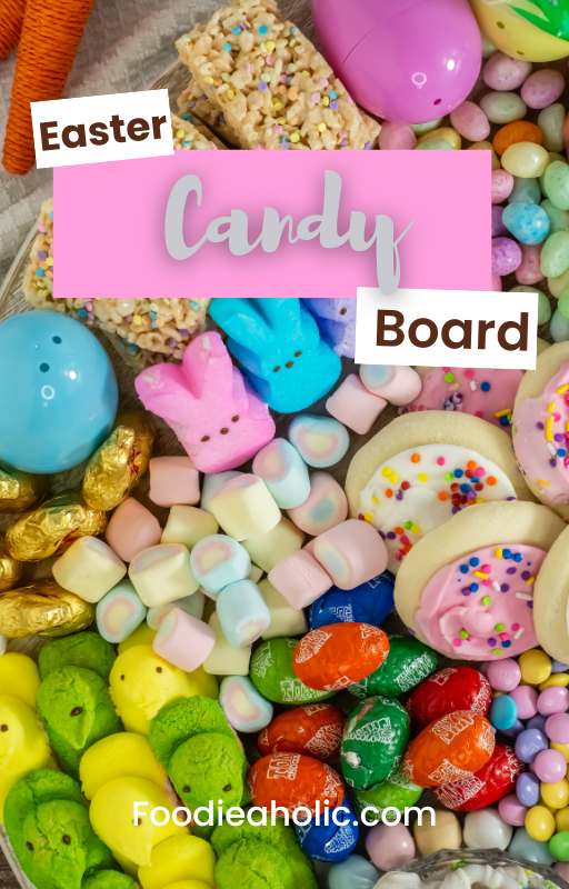 Foodieaholic | Easter Candy Charcuterie Board: A Fun and Festive Sweet ...