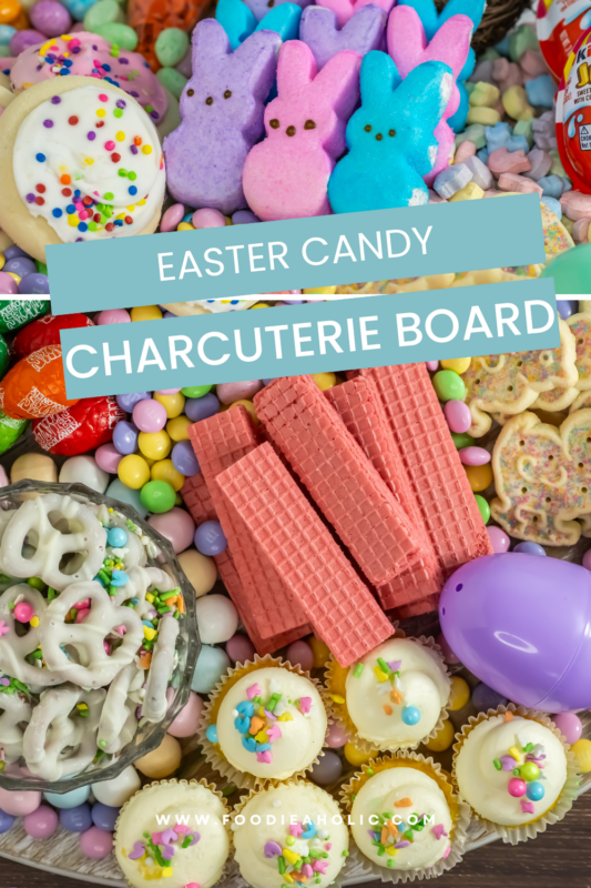 Foodieaholic | Easter Candy Charcuterie Board: A Fun and Festive Sweet ...